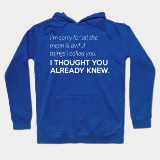 I thought you knew you are awful (white) Hoodie